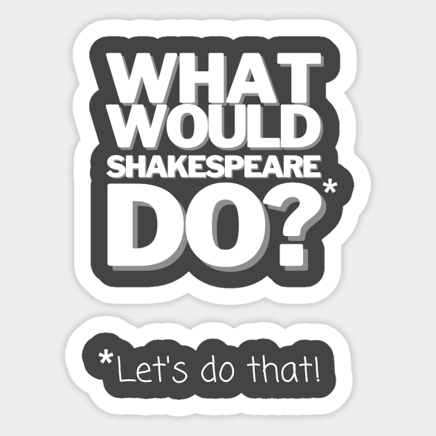 William Shakespeare What Would Shakespeare Do? Gift Sticker by Cypress Shirts